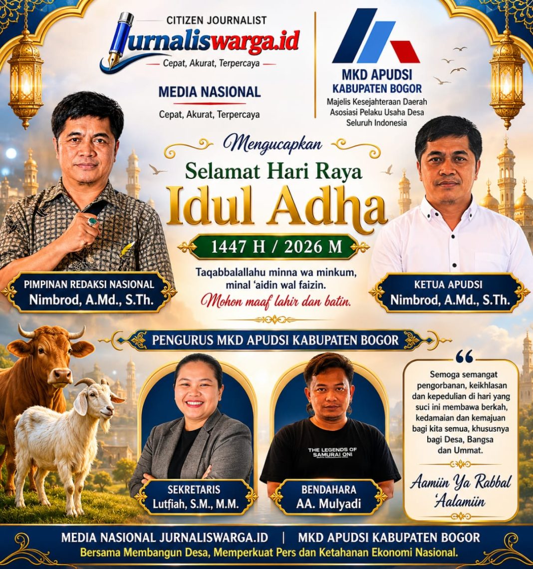 MKD APUDSI Kabupaten Bogor Bersama JurnalisWarga.id Sampaikan Ucapan Idul Adha 1447 H/2026 M, Perkuat Semangat Persatuan dan Ketahanan Ekonomi Desa